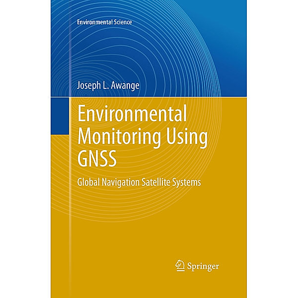 Environmental Monitoring using GNSS, Joseph L. Awange