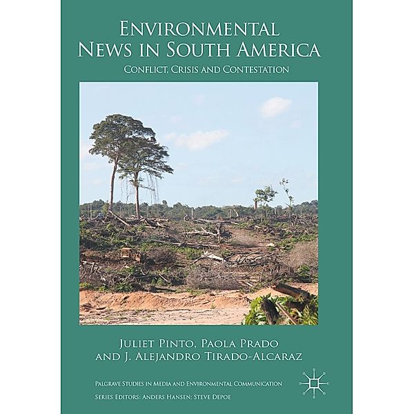 Environmental News in South America / Palgrave Studies in Media and Environmental Communication, Juliet Pinto, Paola Prado, J. Alejandro Tirado-Alcaraz