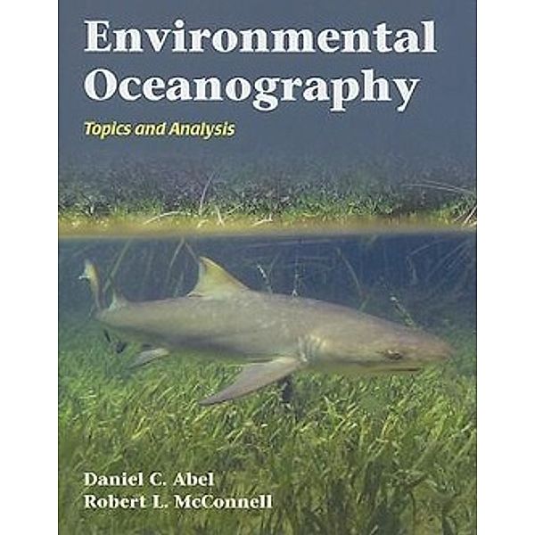 Environmental Oceanography: Topics and Analysis, Daniel C. Abel, Robert L. McConnell