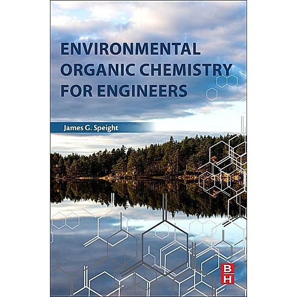 Environmental Organic Chemistry for Engineers, James G. Speight