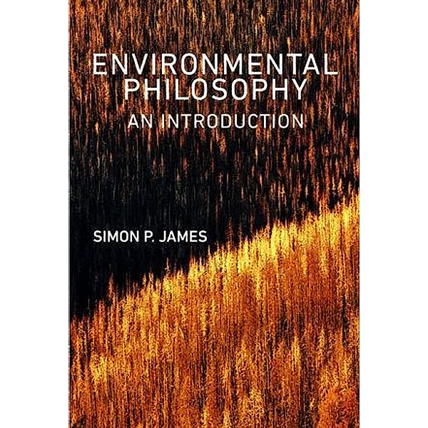 Environmental Philosophy, Simon P. James