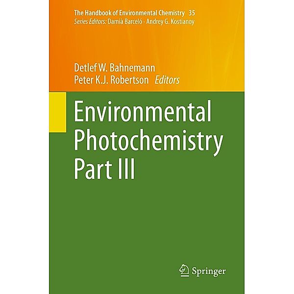 Environmental Photochemistry Part III / The Handbook of Environmental Chemistry Bd.35