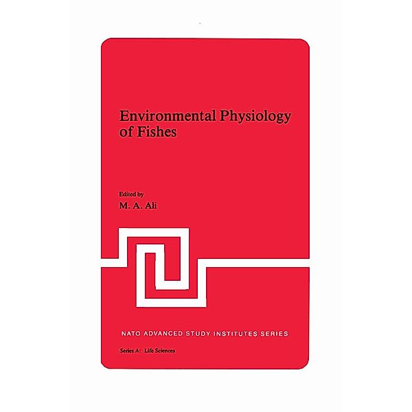 Environmental Physiology of Fishes / NATO Science Series A: Bd.35, M. A. Ali