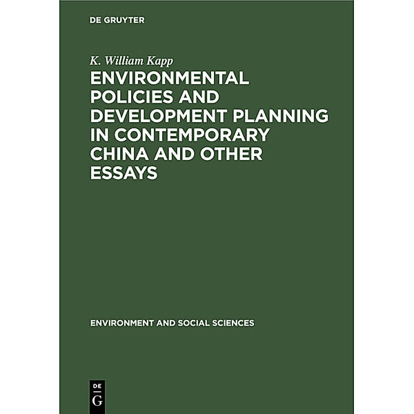 Environmental Policies and Development Planning in Contemporary China and Other Essays, K. William Kapp