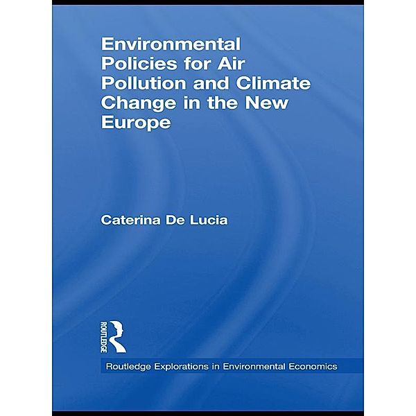 Environmental Policies for Air Pollution and Climate Change in the New Europe, Caterina De Lucia
