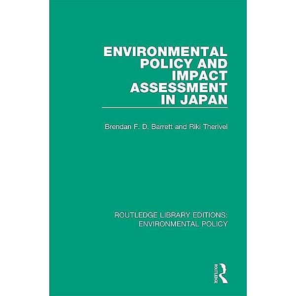 Environmental Policy and Impact Assessment in Japan, Brendan F. D. Barrett, Riki Therivel