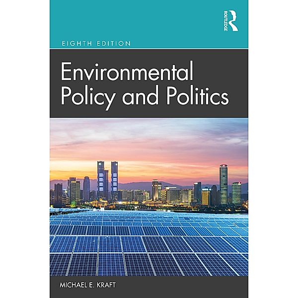 Environmental Policy and Politics, Michael E. Kraft