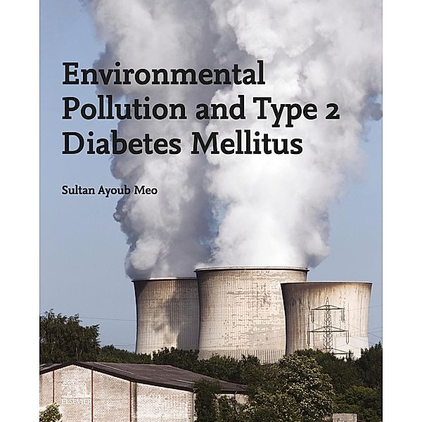 Environmental Pollution and Type 2 Diabetes Mellitus, Sultan Ayoub Meo
