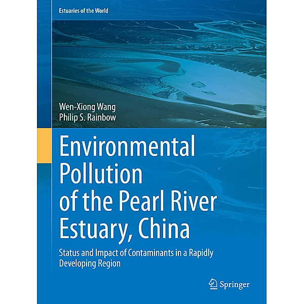 Environmental Pollution of the Pearl River Estuary, China, Wen-Xiong Wang, Philip S. Rainbow