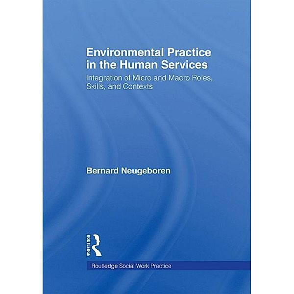 Environmental Practice in the Human Services, Bernard Neugeboren