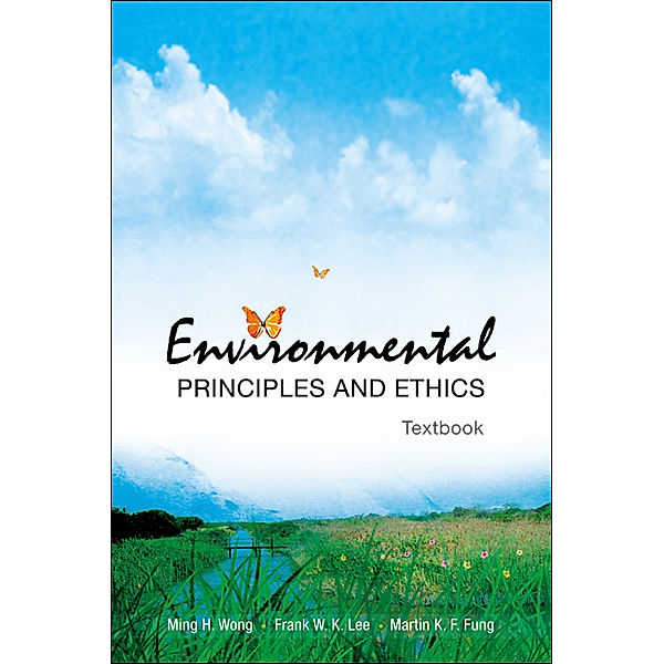 Environmental Principles and Ethics, Ming H Wong, Frank W K Lee;Martin K F Fung;;