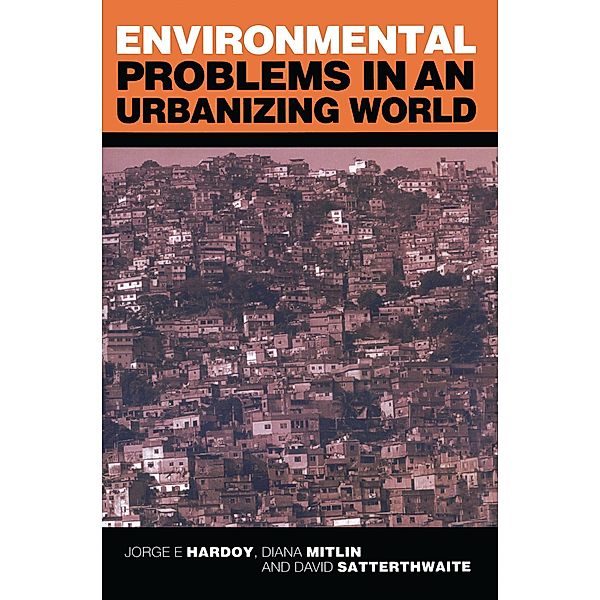 Environmental Problems in an Urbanizing World, Jorge E. Hardoy, Diana Mitlin, David Satterthwaite