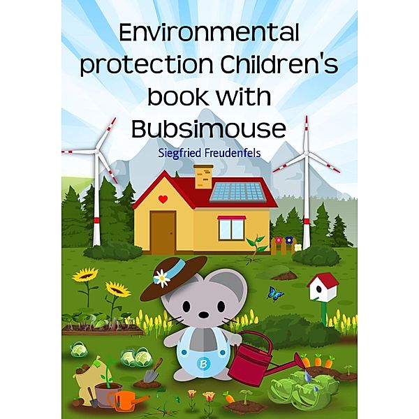 Environmental protection Children's book with Bubsimouse, Siegfried Freudenfels