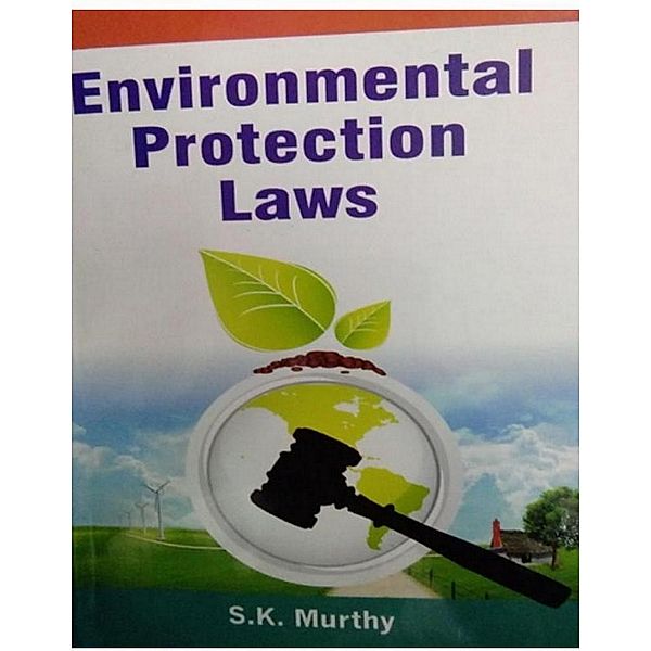 Environmental Protection Laws, S. K Murthy