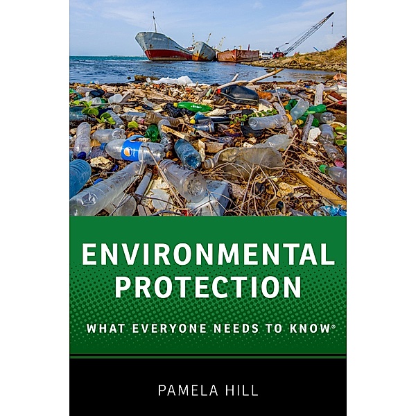 Environmental Protection / What Everyone Needs To Know, Pamela Hill