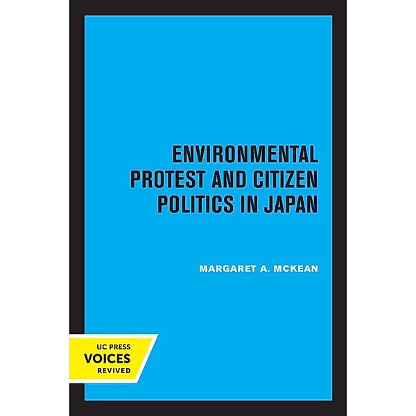 Environmental Protest and Citizen Politics in Japan, Margaret McKean