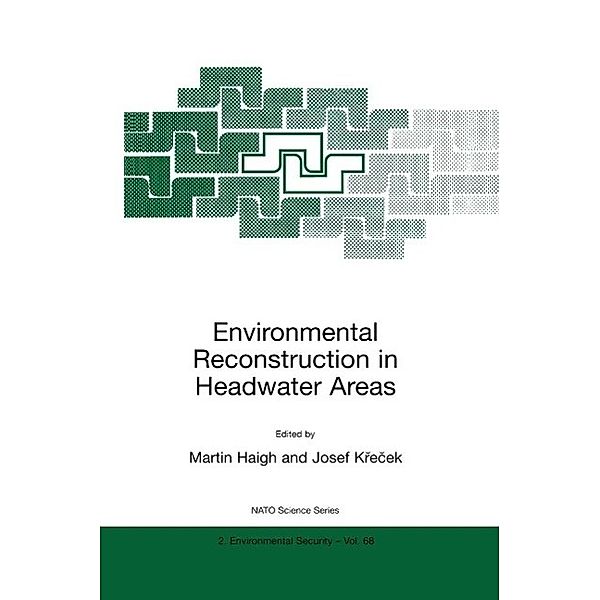 Environmental Reconstruction in Headwater Areas / NATO Science Partnership Subseries: 2 Bd.68