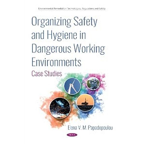 Environmental Remediation Technologies, Regulations and Safety: Organizing Safety and Hygiene in Dangerous Working Environments: Case Studies