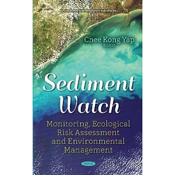 Environmental Research Advances: Sediment Watch: Monitoring, Ecological Risk Assessment and Environmental Management