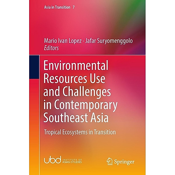 Environmental Resources Use and Challenges in Contemporary Southeast Asia / Asia in Transition Bd.7