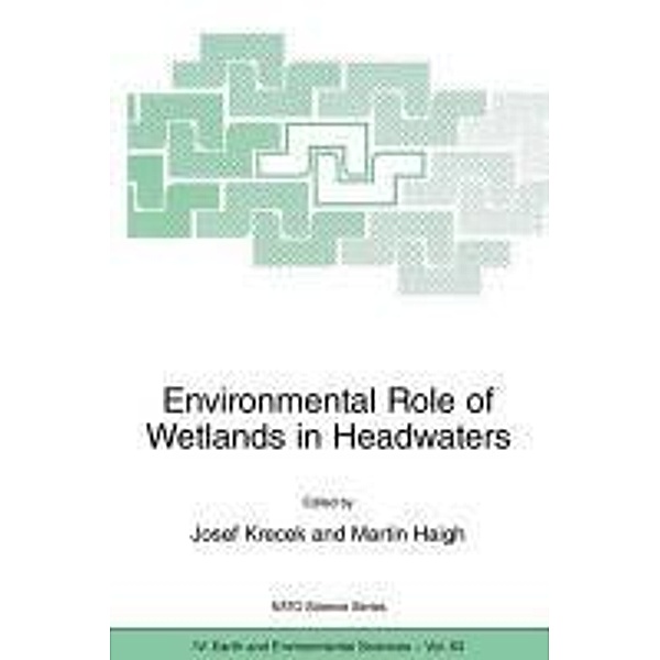 Environmental Role of Wetlands in Headwaters / NATO Science Series: IV: Bd.63