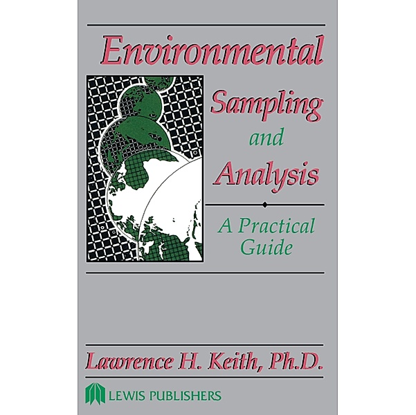 Environmental Sampling and Analysis, LawrenceH. Keith