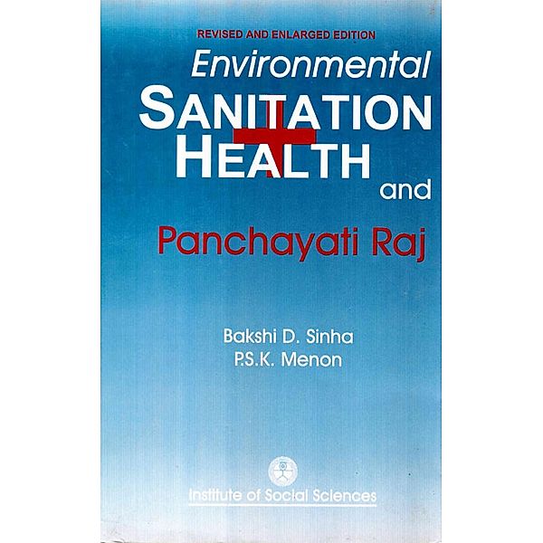 Environmental Sanitation Health And Panchayati Raj, Bakshi D. Sinha, P. S. K. Menon