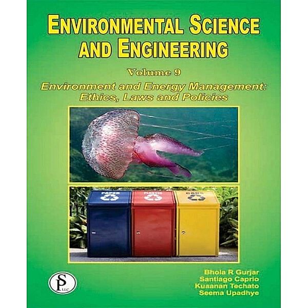 Environmental Science And Engineering (Environment And Energy Management: Ethics, Laws And Policies), Santiago Caprio, Kuaanan Techato