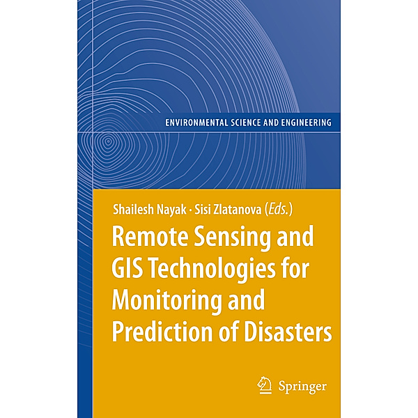 Environmental Science and Engineering / Remote Sensing and GIS Technologies for Monitoring and Prediction of Disasters