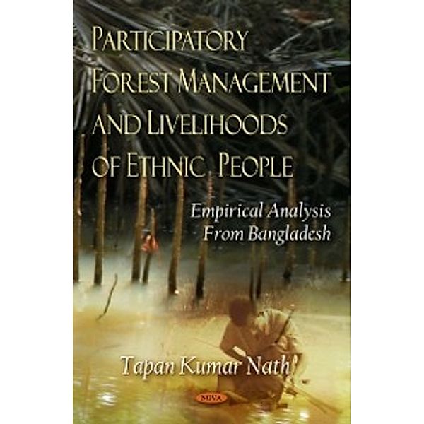 Environmental Science, Engineering and Technology: Participatory Forest Management and Livelihoods of Ethnic People: Empirical Analysis From Bangladesh