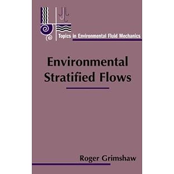 Environmental Stratified Flows / Topics in Environmental Fluid Mechanics Bd.3