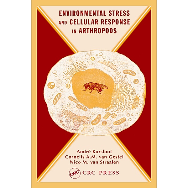 Environmental Stress and Cellular Response in Arthropods, Andre Korsloot, Cornelis A. M. van Gestel, Nico M. van Straalen