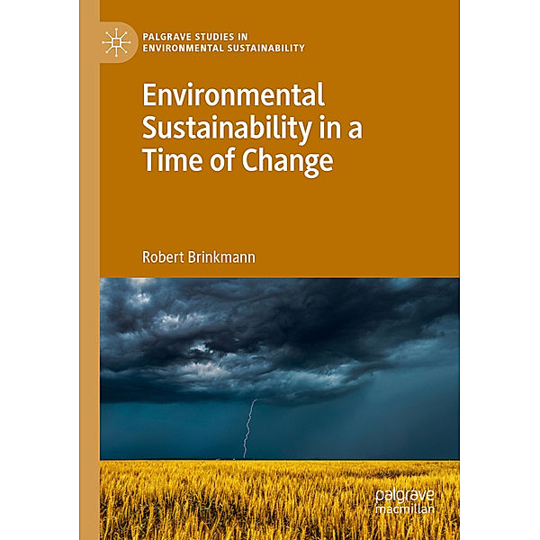 Environmental Sustainability in a Time of Change, Robert Brinkmann