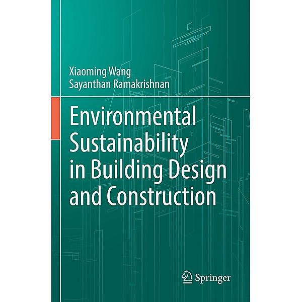Environmental Sustainability in Building Design and Construction, Xiaoming Wang, Sayanthan Ramakrishnan