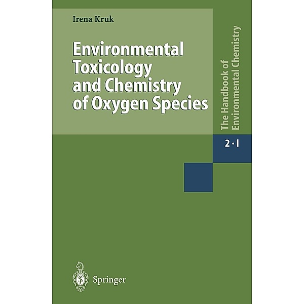 Environmental Toxicology and Chemistry of Oxygen Species / The Handbook of Environmental Chemistry Bd.2 / 2I, Irena Kruk