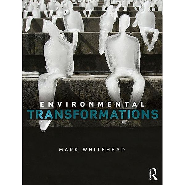 Environmental Transformations, Mark Whitehead