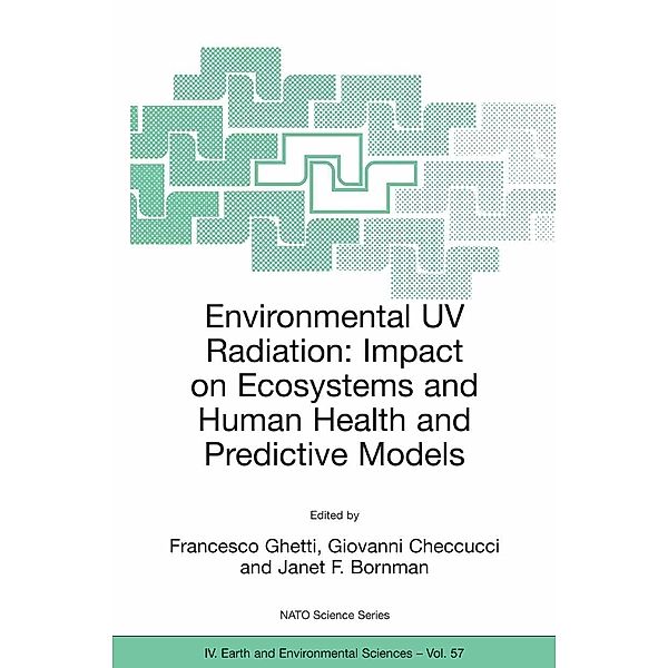 Environmental UV Radiation: Impact on Ecosystems and Human Health and Predictive Models / NATO Science Series: IV: Bd.57