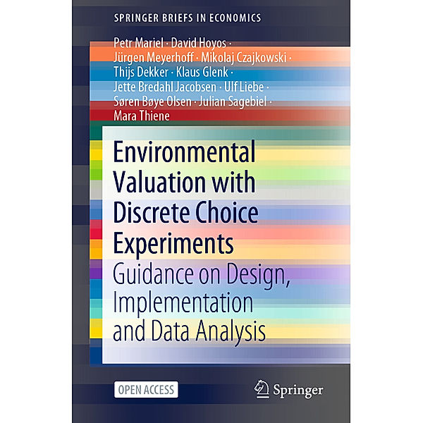 Environmental Valuation with Discrete Choice Experiments, Petr Mariel, David Hoyos, Jürgen Meyerhoff, Mikolaj Czajkowski, Thijs Dekker, Klaus Glenk, Jette Bredahl Jacobsen, Ulf Liebe, Søren Bøye Olsen, Julian Sagebiel, Mara Thiene