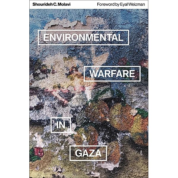 Environmental Warfare in Gaza, Shourideh C. Molavi