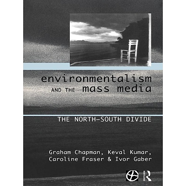 Environmentalism and the Mass Media, Graham Chapman, Caroline Fraser, Ivor Gaber, Keval Kumar