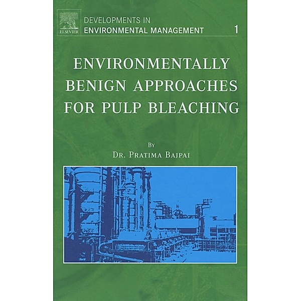 Environmentally Benign Approaches for Pulp Bleaching, Pratima Bajpai, P. Bajpai