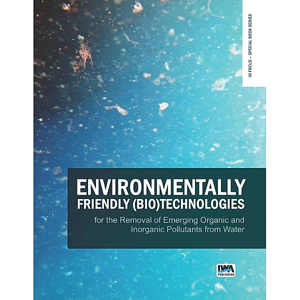 Environmentally Friendly (Bio)Technologies for the Removal of Emerging Organic and Inorganic Pollutants from Water