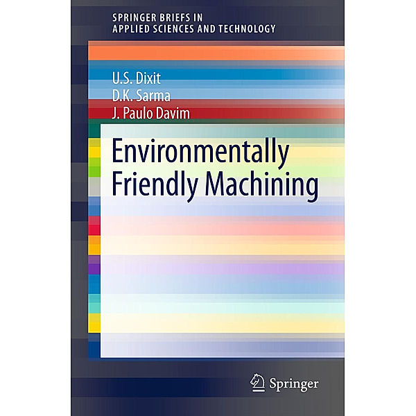 Environmentally Friendly Machining, U.S Dixit, D.K. Sarma, J. Paulo Davim