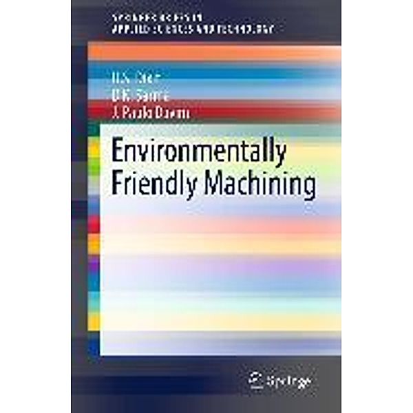 Environmentally Friendly Machining / SpringerBriefs in Applied Sciences and Technology, U. S. Dixit, D. K. Sarma, J. Paulo Davim