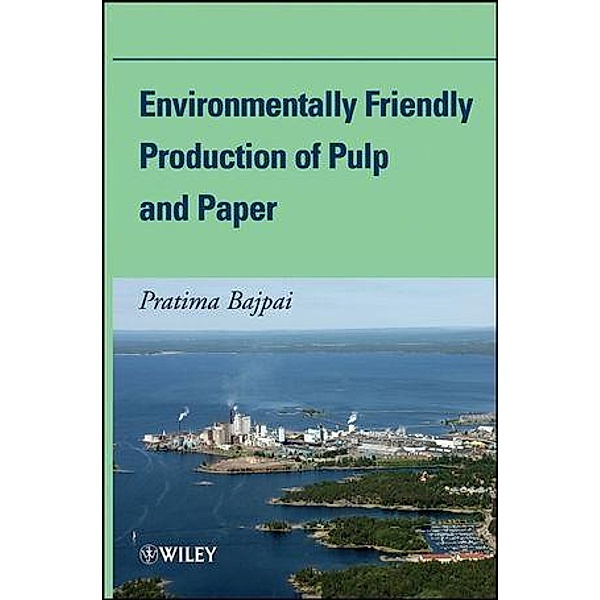 Environmentally Friendly Production of Pulp and Paper, Pratima Bajpai