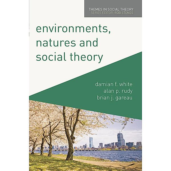 Environments, Natures and Social Theory, Damian White, Alan Rudy, Brian Gareau