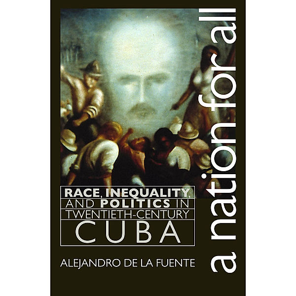 Envisioning Cuba: A Nation for All, Alejandro de la Fuente