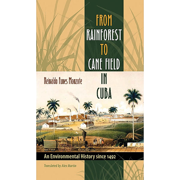 Envisioning Cuba: From Rainforest to Cane Field in Cuba, Reinaldo Funes Monzote