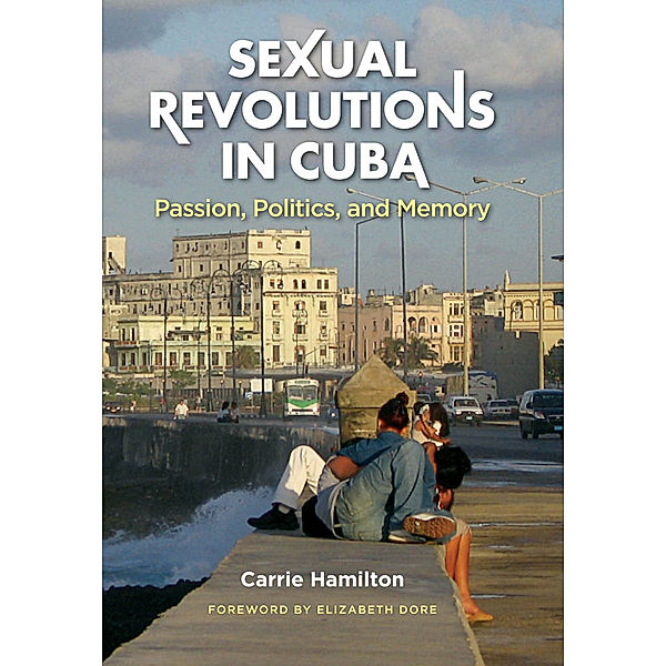 Envisioning Cuba: Sexual Revolutions in Cuba, Carrie Hamilton