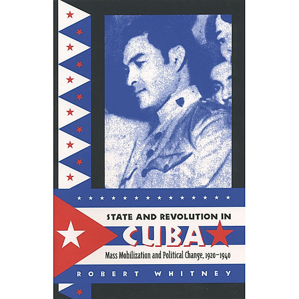 Envisioning Cuba: State and Revolution in Cuba, Robert Whitney
